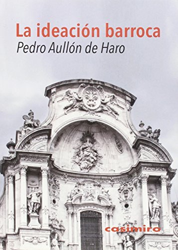 Libro La Ideacion Barroca  De Aullon De Haro Pedro