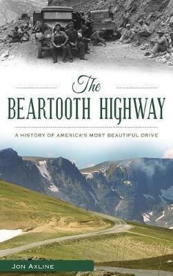 Libro The Beartooth Highway : A History Of America S Most...