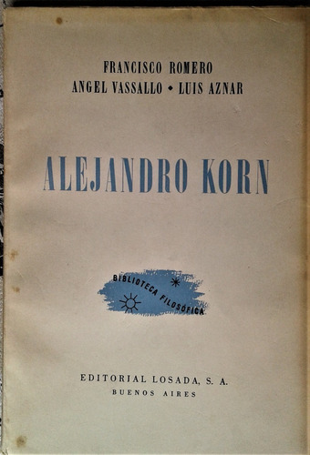 Alejandro Korn - Francisco Romero Y Otros - Losada 1940