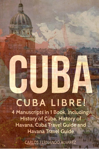 Libro: En Ingles Cuba Cuba Libre! 4 Manuscripts In 1 Book I