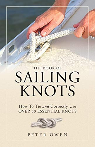The Book Of Sailing Knots How To Tie And Correctly Use Over 