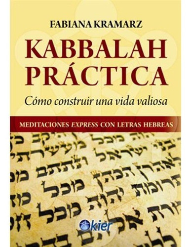 Kabbalah Practica Como Construir Una Vida Valiosa. Kier