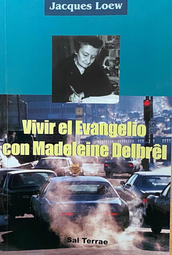 Vivir El Evangelio Con Madeleine Delbrél. Jacques Loew