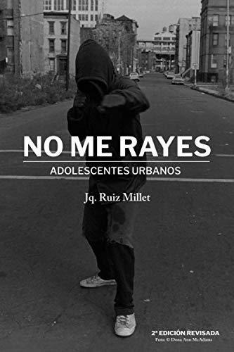 No Me Rayes Adolescentes Urbanos - Ruiz Millet,..., De Ruiz Millet, Joaquim. Editorial Independently Published En Español