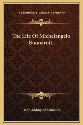 Libro The Life Of Michelangelo Buonarotti - John Addingto...