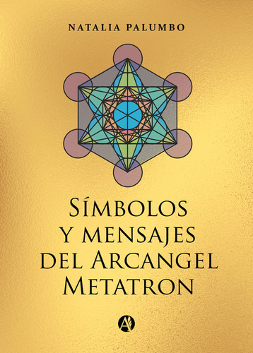 Símbolos Y Mensajes Del Arcángel Metatron - Natalia Palumbo