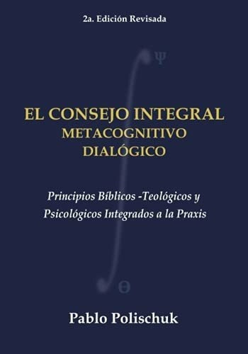 El Consejo Integral Metacognitivo-dialogico..., de Polischuk, Pablo. Editorial Bowker en español