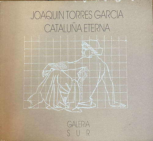 Joaquín Torres García Cataluña Eterna / Galería Sur 1988  D1