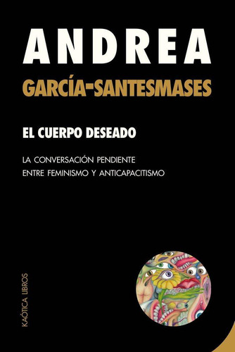 Libro: El Cuerpo Deseado. García-santesmases Fernández, Andr