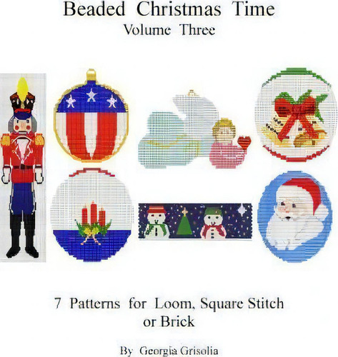 Beaded Christmas Time Volume Three, De Georgia Grisolia., Vol. 3. Editorial Createspace Independent Publishing Platform, Tapa Blanda En Inglés