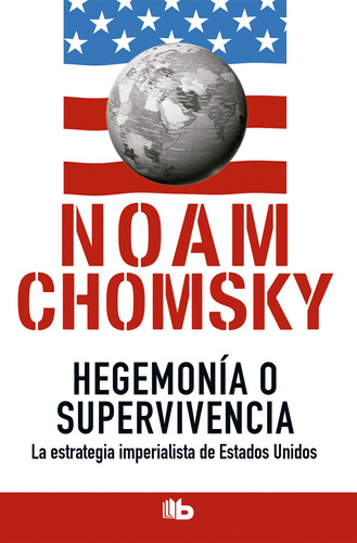 Hegemonía O Supervivencia - Chomsky, Noam  - *