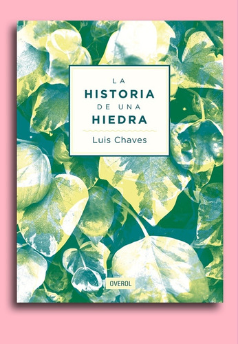 Historia De Una Hiedra, La - Luis Chaves