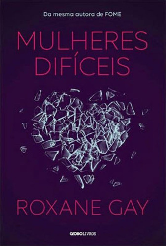 Mulheres difíceis, de Gay, Roxane. Editora Globo Livros, capa mole, edição 1ª edição - 2019 em português