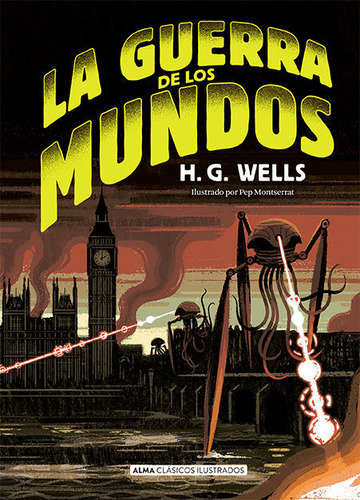 La Guerra De Los Mundos, De H.g. Wells. Editorial Alma Ilustrados, Tapa Dura En Español