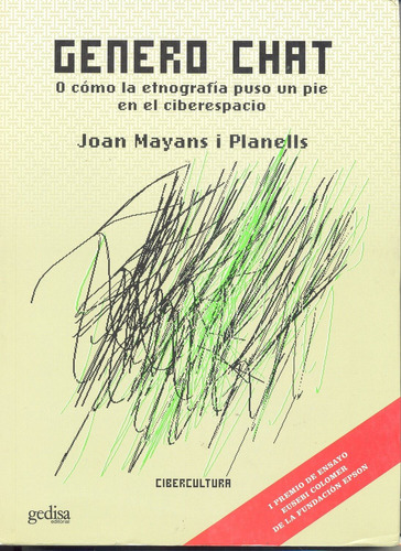 Género chat: O cómo la etnografía puso un pie en el ciberespacio, de Mayans Planells, Joan. Serie Cibercultura Editorial Gedisa en español, 2002