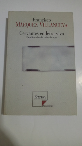 Francisco Márquez Villanueva / Cervantes En Letra Viva