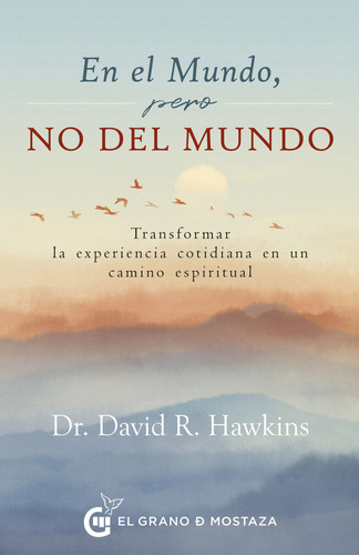 En El Mundo, Pero No Del Mundo, De Hawkins, David R.. Editorial Ediciones El Grano De Mostaza S.l., Tapa Blanda En Español