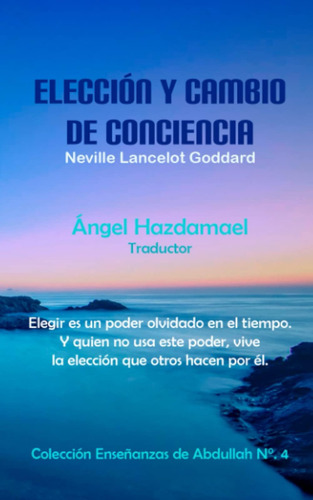 Libro: Elección Y Cambio De Conciencia: Elegir Es Un Poder O