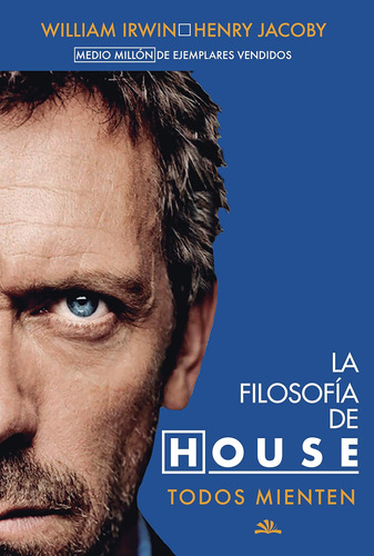 Libro: La Filosofía De House: Todos Mienten (spanish Edition