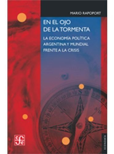 Libro En El Ojo De La Tormenta - Rapoport, Mario, de RAPOPORT, MARIO. Editorial Fondo de Cultura Económica, tapa blanda en español, 2013