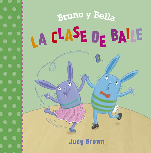 Bruno Y Bella. La Clase De Baile - Brown, Judy