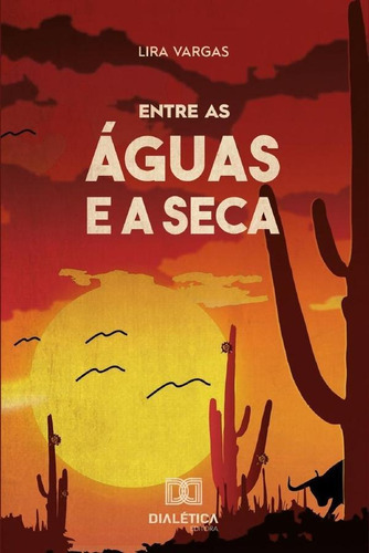 Entre As Águas E A Seca, De Clara Maria Lira Vargas. Editorial Dialética, Tapa Blanda En Portugués, 2020
