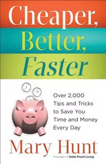Cheaper, Better, Faster: Over 2,000 Tips And Tricks To Save