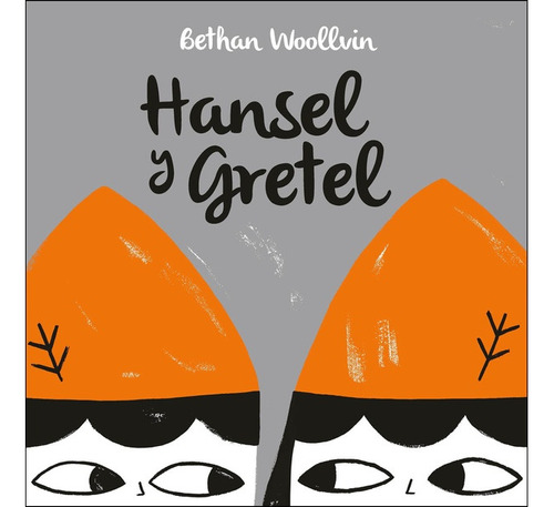 Hansel Y Gretel - Bethan Woollvin