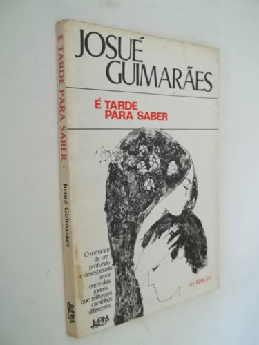 Livro - Josué Guimarães - É Tarde Para Saber