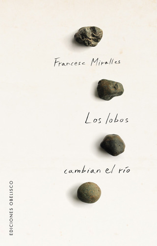 Los lobos cambian el río, de Miralles, Francesc. Editorial Ediciones Obelisco, tapa blanda en español, 2022