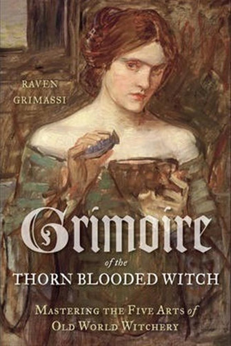 Grimoire Of The Thorn-blooded Witch - Raven Grimassi