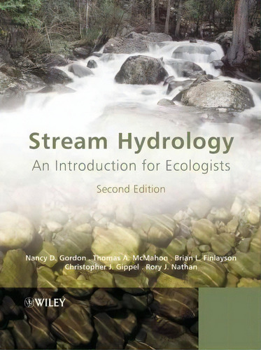 Stream Hydrology : An Introduction For Ecologists, De Nancy D. Gordon. Editorial John Wiley & Sons Inc, Tapa Blanda En Inglés, 2004