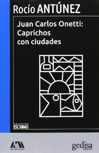 Libro Juan Carlos Onetti Caprichos Con Ciudades De Antúnez R