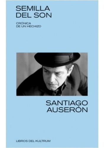 Libro Semilla Del Son - Santiago Auserón