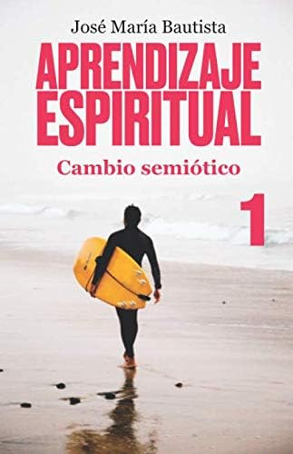 Libro: Aprendizaje Espiritual 1: Cambio Semiótico (spanish E