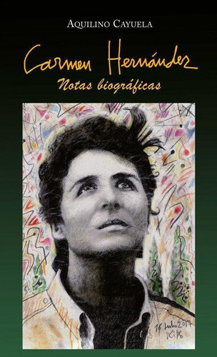 Libro: Carmen Hernandez Notas Biograficas Tapa Dura. Aquilin