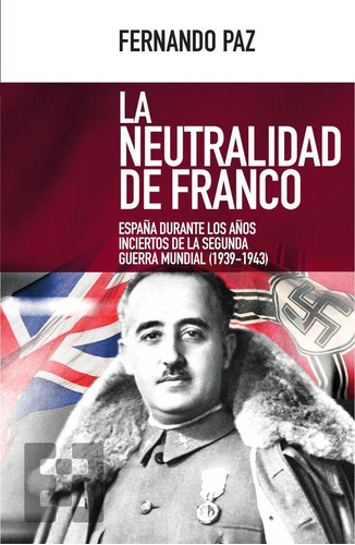 LA NEUTRALIDAD DE FRANCO, de Fernando Paz. Editorial Ediciones Encuentro, tapa blanda en español