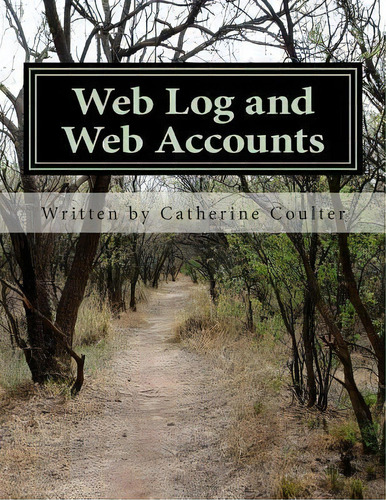 Web Log And Web Accounts, De Catherine Coulter. Editorial Createspace Independent Publishing Platform, Tapa Blanda En Inglés