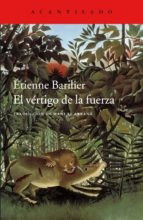 Vertigo De La Fuerza, El - Etienne Barilier