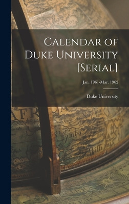 Libro Calendar Of Duke University [serial]; Jan. 1961-mar...