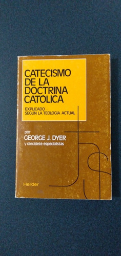 Catecismo De La Doctrina Católica. George J. Dyer (Usado)
