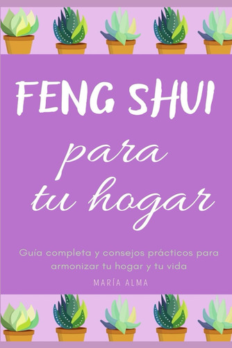 Libro: Feng Shui Para Tu Hogar: Guía Completa Y Consejos Prá