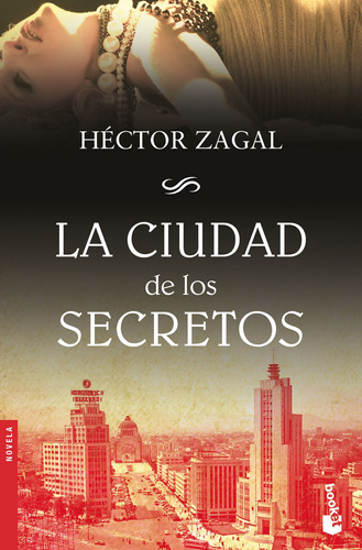 La ciudad de los secretos, de Zagal, Héctor. Serie Autores Españoles e Iberoameri Editorial Booket México, tapa blanda en español, 2021