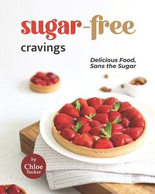 Libro Sugar-free Cravings : Delicious Food, Sans The Suga...