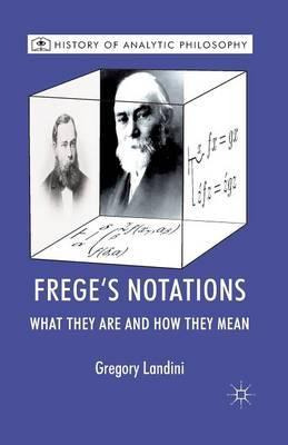 Libro Frege's Notations : What They Are And How They Mean...