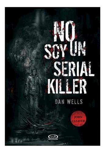 No Soy Un Serial Killer John C.01 - Wells Dan - V.& R. - #l
