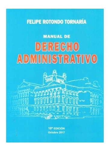 Manual De Derecho Administrativo Felipe Rotondo Tornaria 