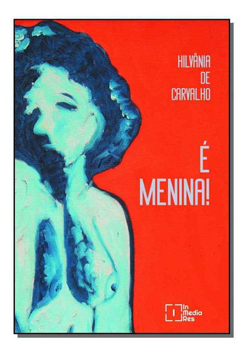 É Menina!, De Carvalho, Hilvania De. Editora In Media Res Editora Em Português