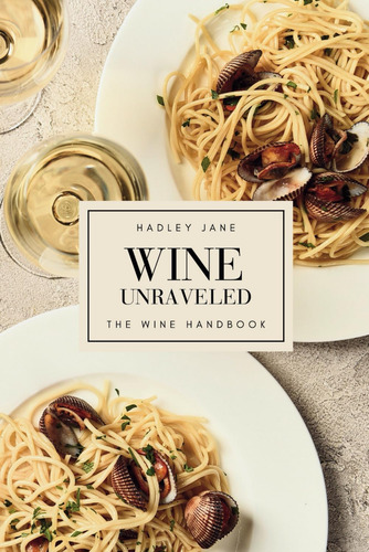 Libro: Wine Unraveled: The Wine Handbook