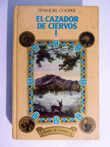 El Cazador De Ciervos I - Fenimore Cooper - Tapa Dura